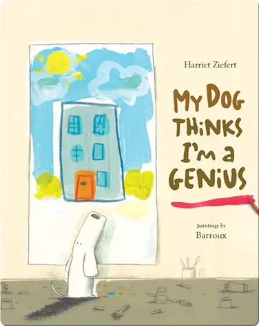 My Dog Thinks I'm a Genius book