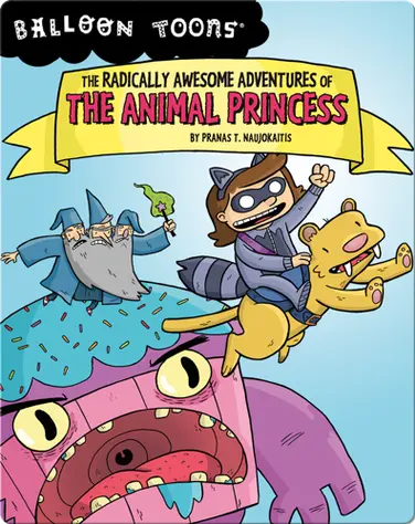 The Radically Awesome Adventure of The Animal Princess book