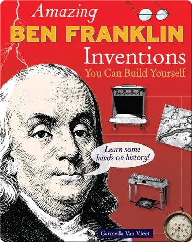 Amazing Ben Franklin Inventions You Can Build Yourself book