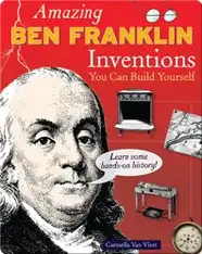 Amazing Ben Franklin Inventions You Can Build Yourself