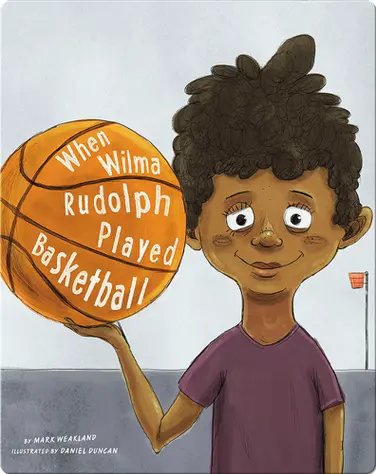When Wilma Rudolph Played Basketball book
