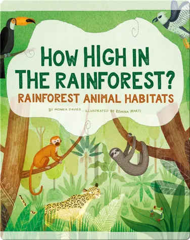 How High in the Rainforest?: Rainforest Animal Habitats book