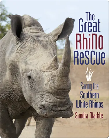 The Great Rhino Rescue: Saving the Southern White Rhinos book
