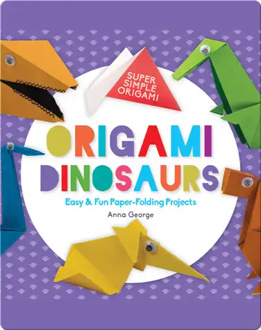 Origami Dinosaurs: Easy & Fun Paper-Folding Projects book