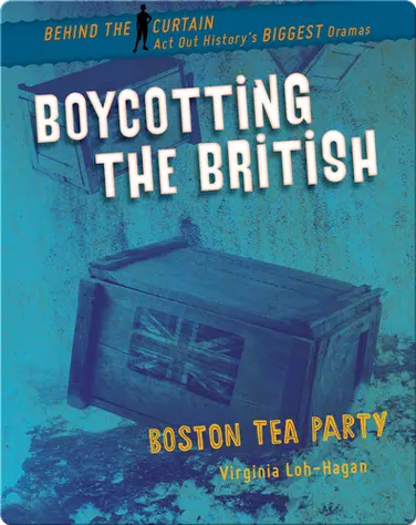 Boycotting the British: Boston Tea Party book