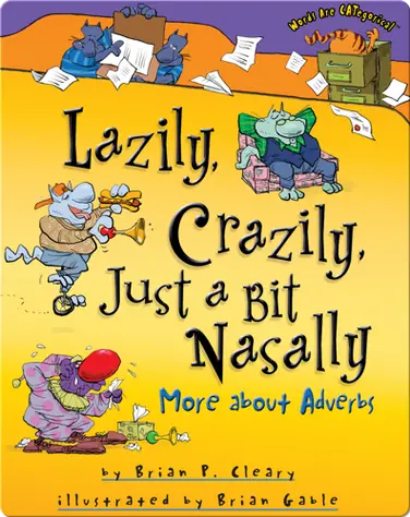 Lazily, Crazily, Just a Bit Nasally: More about Adverbs book