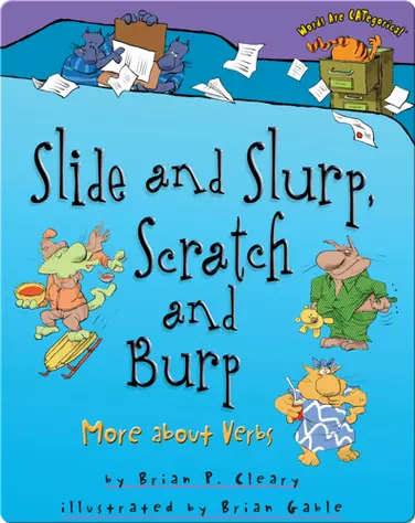 Slide and Slurp, Scratch and Burp: More about Verbs book