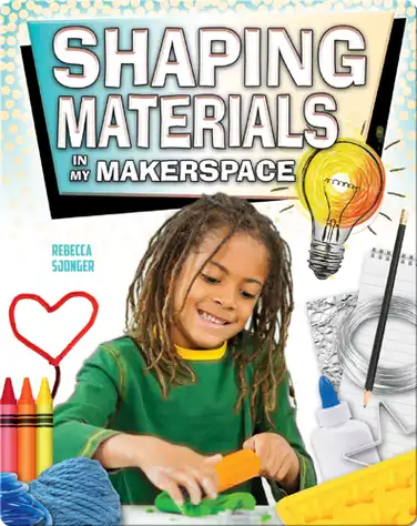 Shaping Materials in My Makerspace book
