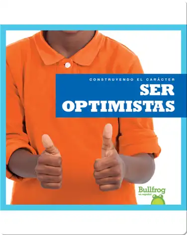 Construyendo el carácter: Ser optimistas book