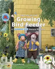 The Case of the Growing Bird Feeder: A Gumboot Kids Nature Mystery