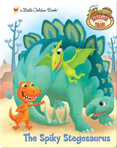Dinosaur Train: The Spiky Stegosaurus book