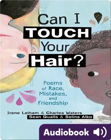 Can I Touch Your Hair?: Poems of Race, Mistakes, and Friendship book