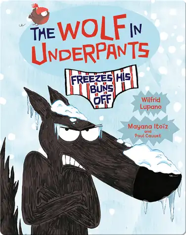 The Wolf in Underpants Freezes His Buns Off book