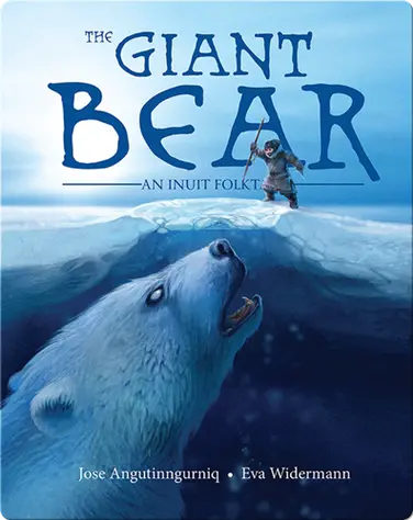 The Giant Bear: An Inuit Folktale book