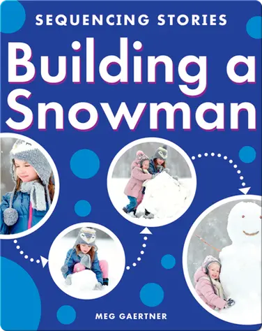 Sequencing Stories: Building a Snowman book