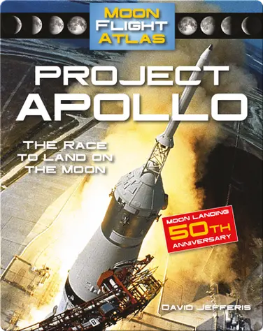 Project Apollo: The Race to Land on the Moon (Moon Flight Atlas) book