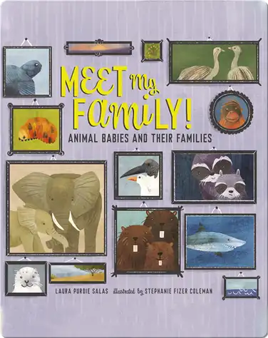 Meet My Family!: Animal Babies and Their Families book