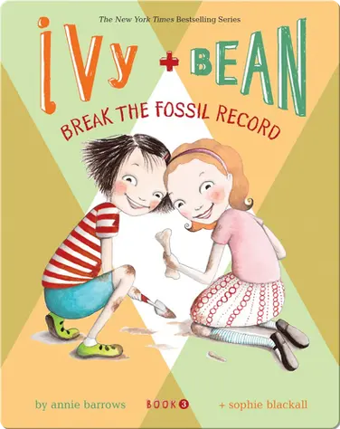Ivy + Bean Break The Fossil Record (Book 3) book