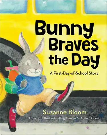 Bunny Braves the Day: A First-Day-of-School Story book