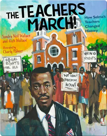 The Teacher's March!: How Selma's Teachers Changed History book