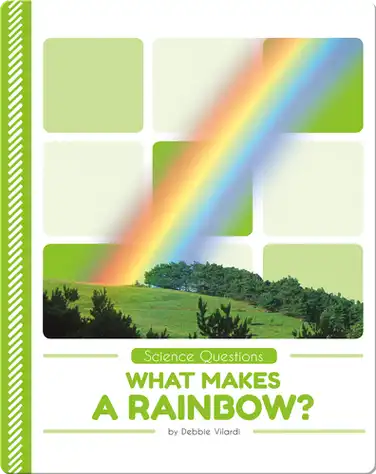 Science Questions: What Makes a Rainbow? book