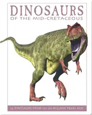 Dinosaurs of the Mid-Cretaceous: 25 Dinosaurs from 127--90 Million Years Ago
