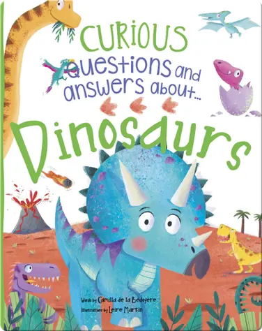 Curious Questions and Answers About... Dinosaurs book