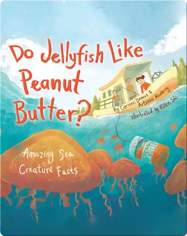 Do Jellyfish Like Peanut Butter? book