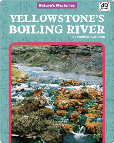 Nature's Mysteries: Yellowstone's Boiling River book