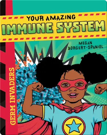 Germ Invaders: Your Amazing Immune System book