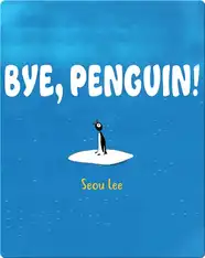 Bye, Penguin!