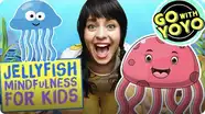 GO With YOYO: Jellyfish Mindfulness For Kids