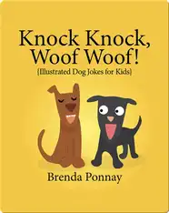 Knock Knock, Woof Woof!: Illustrated Dog Jokes for Kids