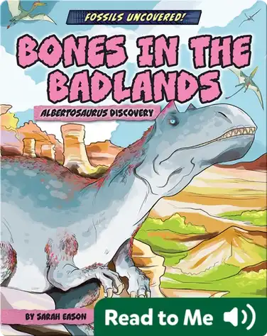 Fossils Uncovered!: Bones in the Badlands book
