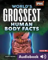 World's Grossest Human Body Facts