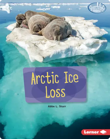Spotlight on Climate Change: Arctic Ice Loss book