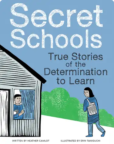 Secret Schools: True Stories of Bravery, Ingenuity, and the Determination to Learn book