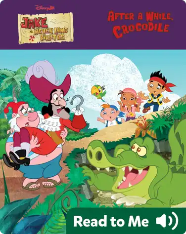 Jake and the Never Land Pirates: After a While, Crocodile book