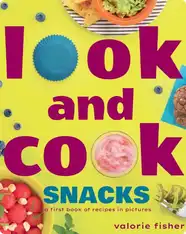 Look and Cook Snacks: A First Book of Recipes in Pictures