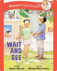 Munsch Early Readers: Wait and See