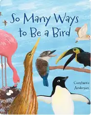 So Many Ways to Be a Bird