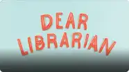 Dear Librarian