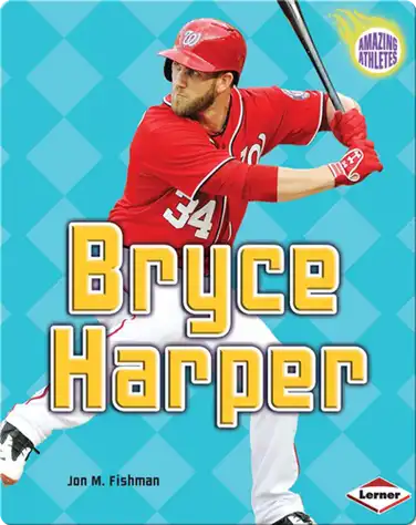 Amazing Athletes: Bryce Harper book