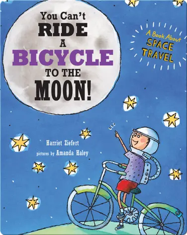 You Can't Ride A Bicycle to the Moon! book