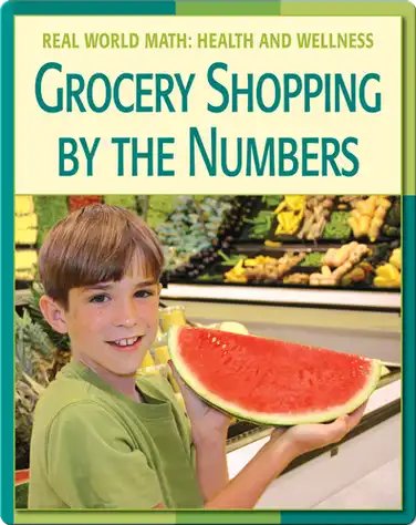 Real World Math: Grocery Shopping By The Numbers book