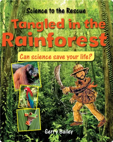 Tangled in the Rainforest: Can Science Save Your Life? book