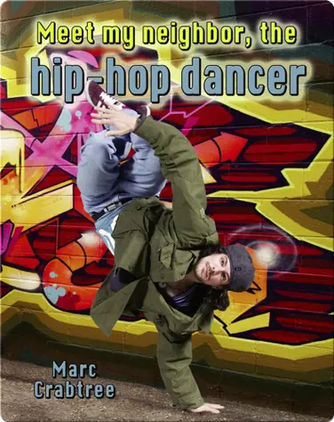Meet My Neighbor, the Hip-Hop Dancer book
