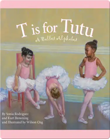 T is for Tutu: A Ballet Alphabet book