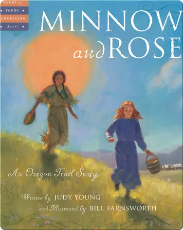 Minnow and Rose: An Oregon Trail Story book