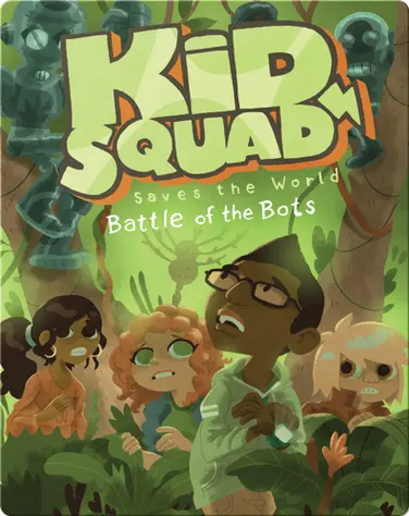 Kid Squad Saved the World: The Battle of the Bots book